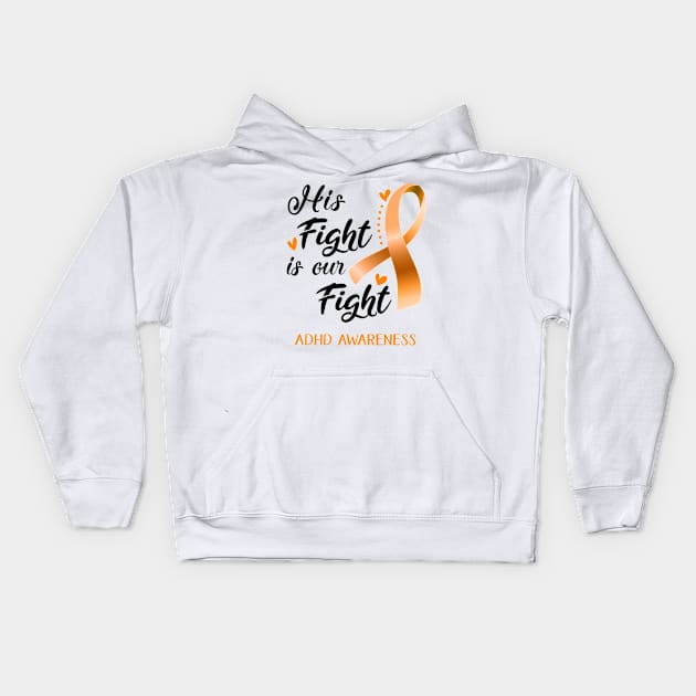 His Fight is Our Fight ADHD Awareness Support ADHD Warrior Gifts Kids Hoodie by ThePassion99